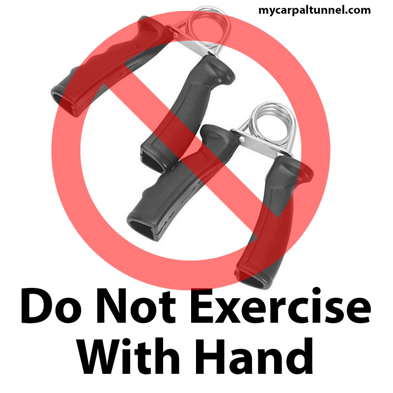  Hand Exercises that you should not be doing if you have Carpal Tunnel are Squeeze Ball Exercises and Hand Gripping Exercises