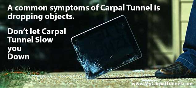dont drop your electronics due to carpal tunnel