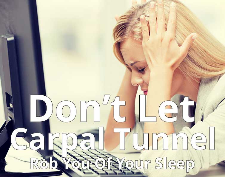 dont let carpal tunnel rob you of your sleep