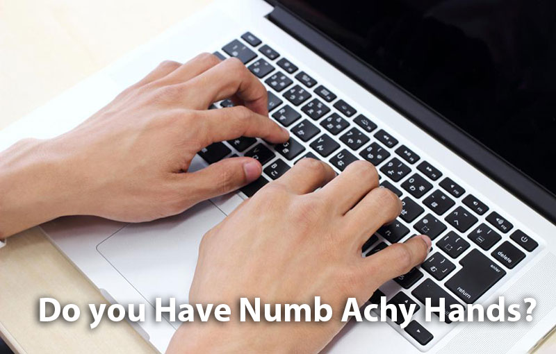 Do you Have Numb Achy Hands?