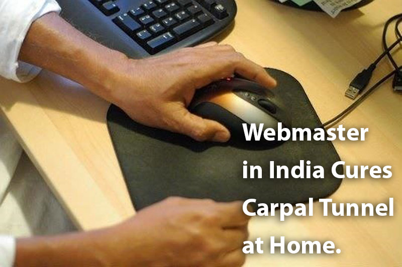 webmaster in india cures carpal tunnel at home