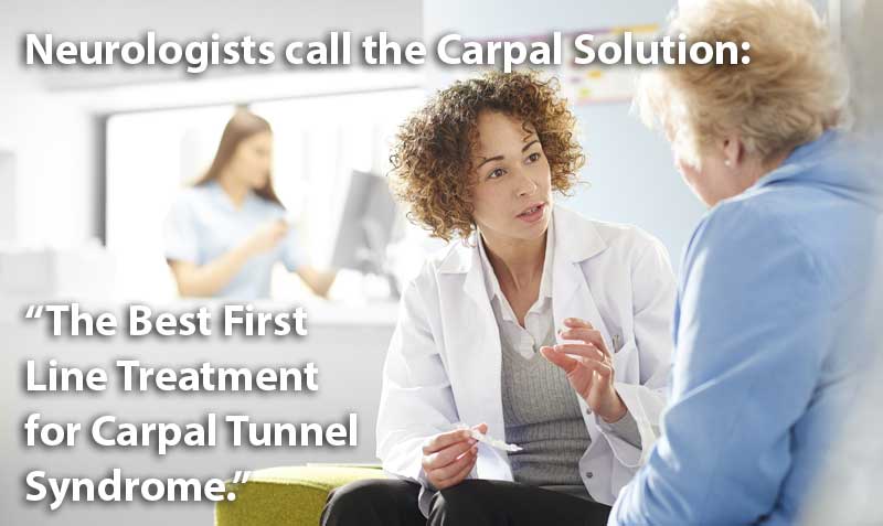 Neurologists recommend the carpal solution as the best first line defense for carpal tunnel syndrome