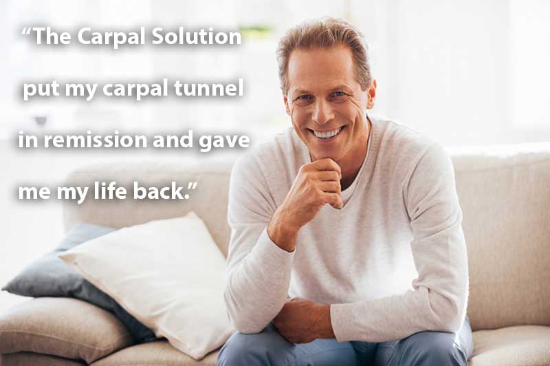 The Carpal Solution put my carpal tunnel in remission and gave me my life back