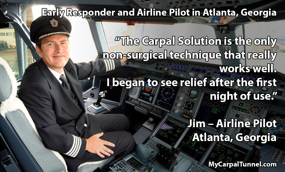 airline pilot says The Carpal Solution is the only non-surgical technique that really works well. I began to see relief after the first night of use