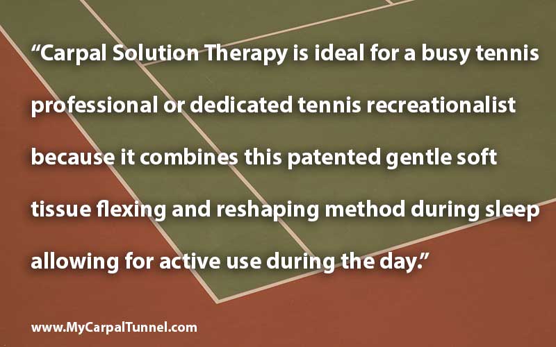 Carpal Solution Therapy is ideal for a busy tennis professional or dedicated tennis recreationalist