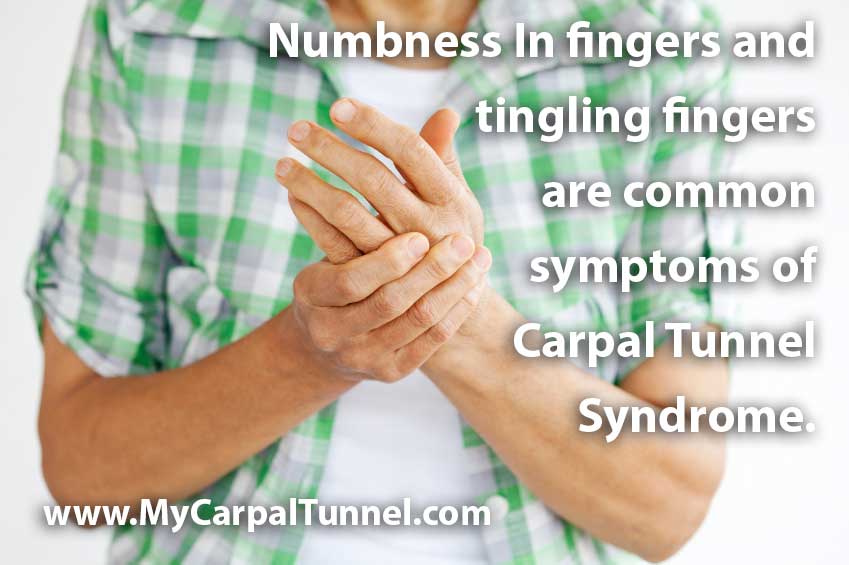 Numbness-In-fingers Numbness In fingers and tingling fingers are common symptoms of Carpal Tunnel Syndrome
