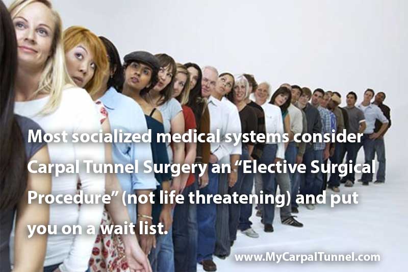 socialized medical systems consider carpal tunnel surgery an elective surgical procedure and put you on the waiting list