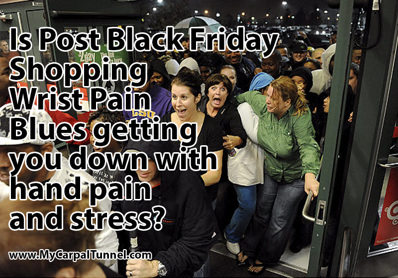 Is Post Black Friday Shopping Wrist Pain Blues getting you down with hand pain and stress