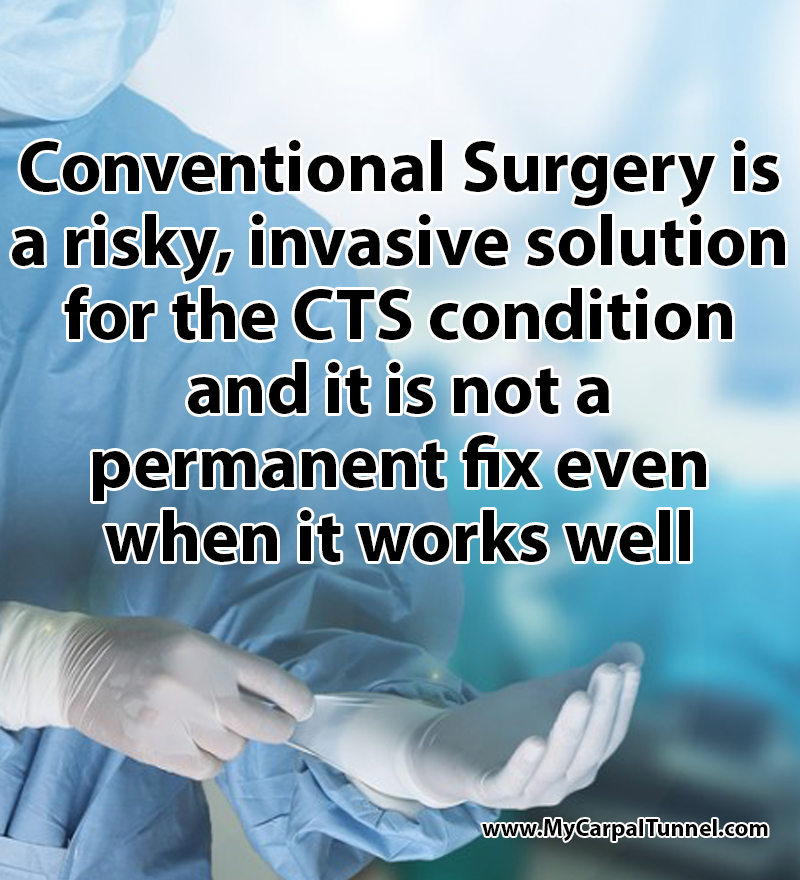 risks-of-conventional-surgery-for-cts Conventional Surgery is a risky invasive solution for the CTS condition