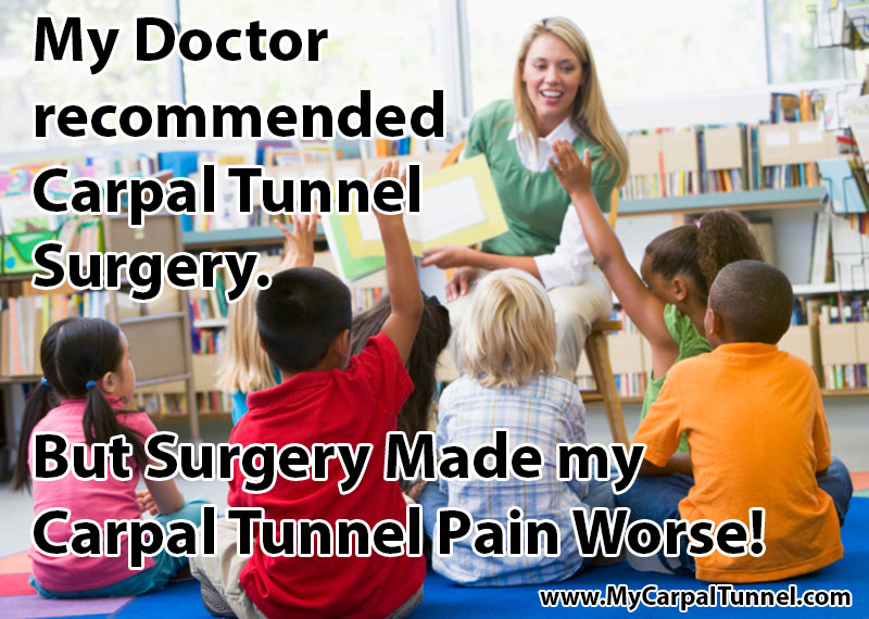 My Doctor recommended Carpal Tunnel Surgery But Surgery Made my Carpal Tunnel Pain Worse