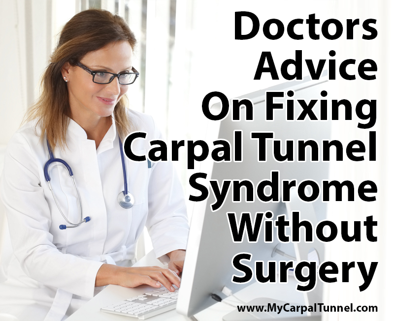 Doctors advice on fixing carpal tunnel syndrome without surgery