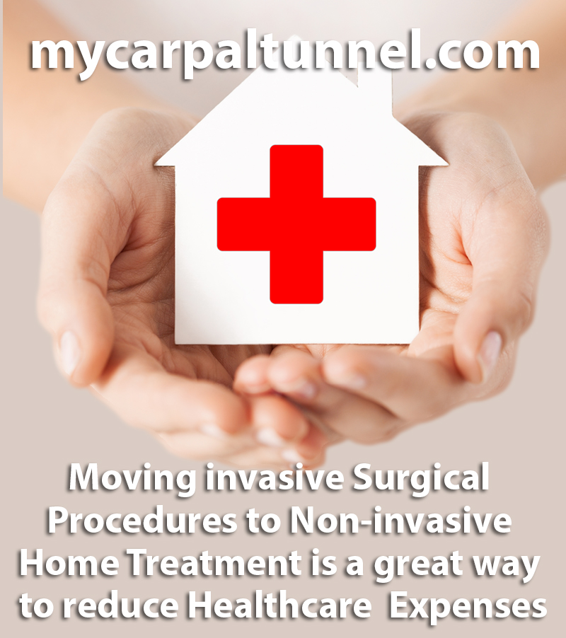 Home-Health-Treatment-Carpal-Tunnel Moving invasive Surgical Procedures to Non-invasive Home Treatment is a great way to reduce Healthcare Expenses