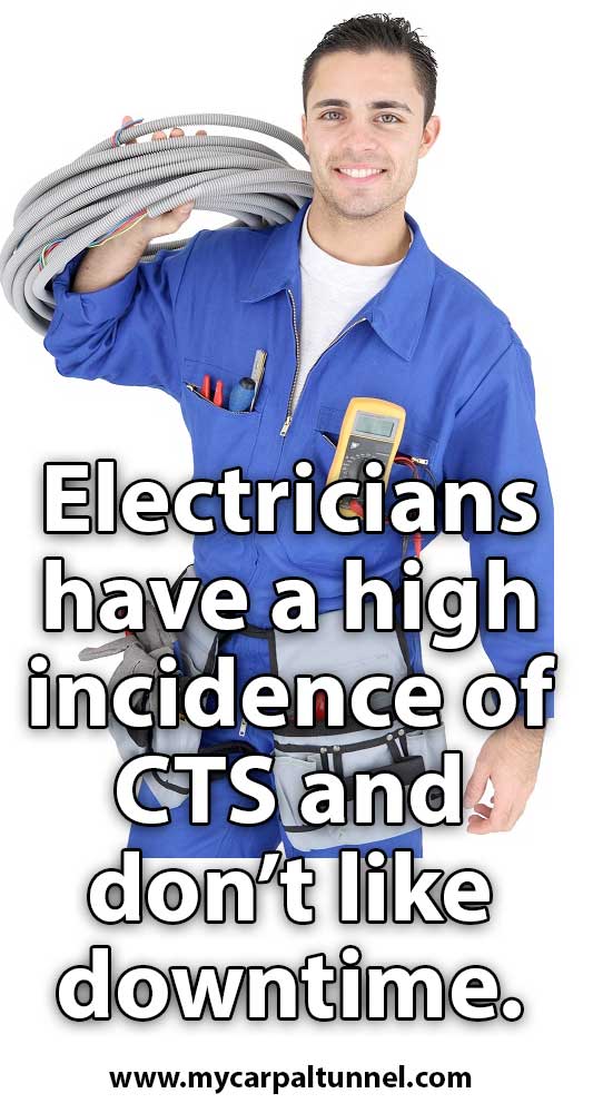 Electricians have a high incidence of CTS and do not like downtime