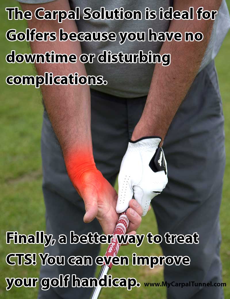carpal tunnel and golf. There is now a solution
