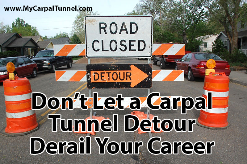 Don’t Let a Carpal Tunnel Detour Derail Your Career