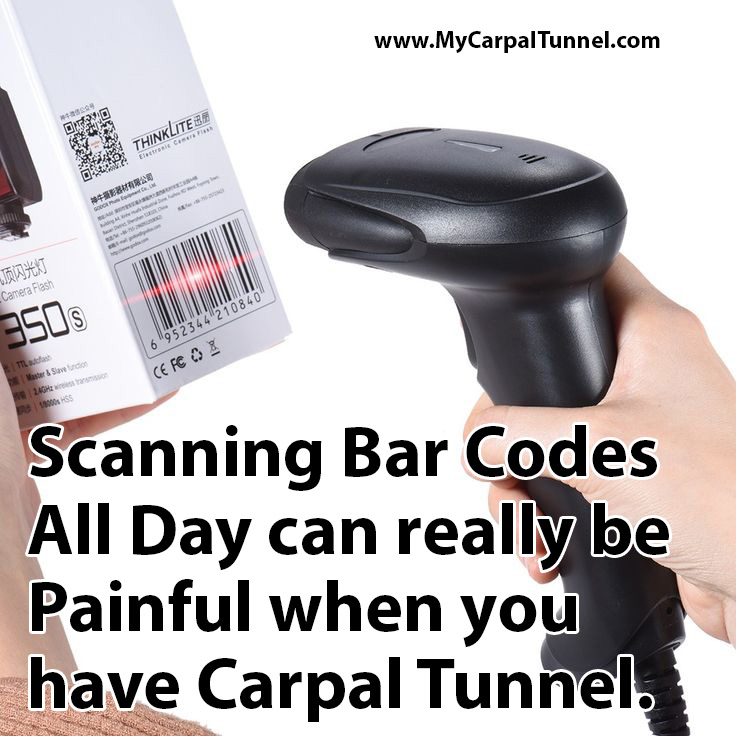 Scanning Bar Codes All Day can really be Painful when you have Carpal Tunnel Syndrome
