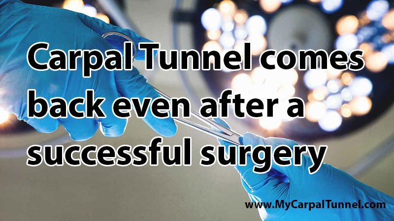 carpal tunnel comes back even after a successful surgery