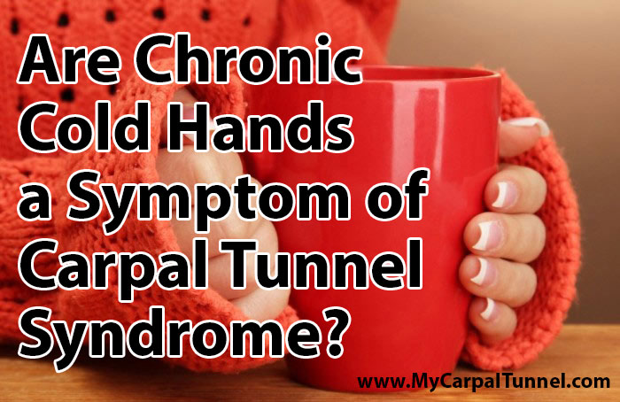 Are Chronic Cold Hands  a Symptom of  Carpal Tunnel Syndrome
