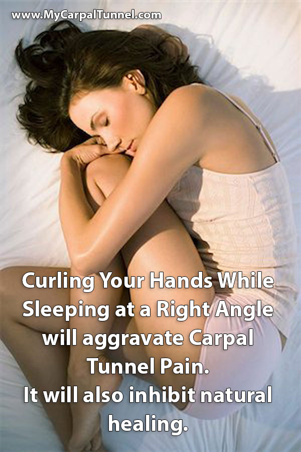 Curling Your Hands While Sleeping at a Right Angle will aggravate Carpal Tunnel Pain