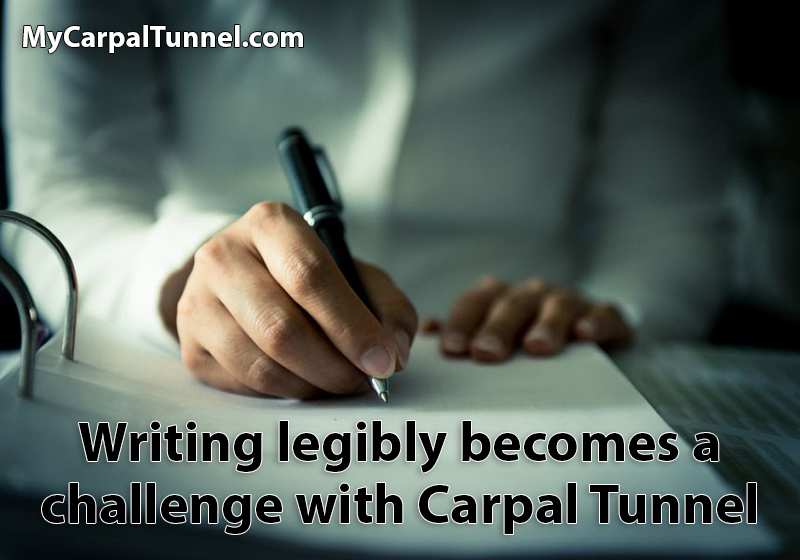 Writing legibly becomes a challenge with Carpal Tunnel