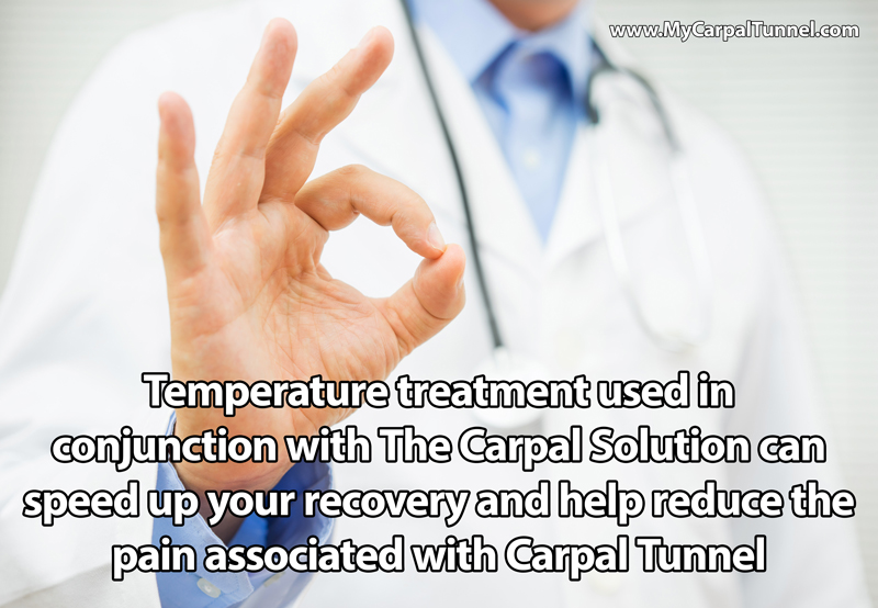 Temperature treatment used in conjunction with The Carpal Solution can speed up your recovery and help reduce the pain associated with Carpal Tunnel