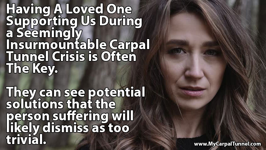 support-of-a-loved-one-during-crisis Having A Loved One Supporting Us During a Seemingly Insurmountable Carpal Tunnel Crisis is Often The Key