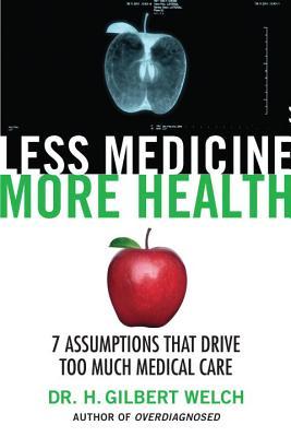 Book Less Medicine More Health by Dr H Gilbert Welch Professor of Medicine Health Policy Dartmouth Carpal Tunnel Treatment