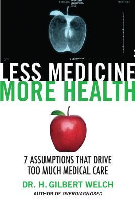 Book Less Medicine More Health by Dr H Gilbert Welch Professor of Medicine Health Policy Dartmouth Carpal Tunnel Treatment Book Less Medicine More Health by Dr H Gilbert Welch Professor of Medicine Health Policy Dartmouth Carpal Tunnel Treatment